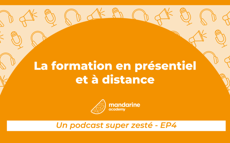 La formation en présentiel et en distanciel | Un podcast super zesté ! Episode 4