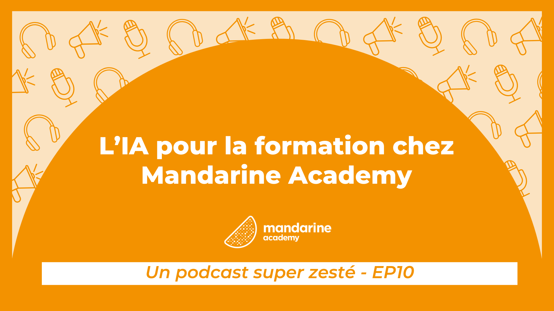 Podcast super zesté épisode 10 L'IA pour la formation chez Mandarine Academy